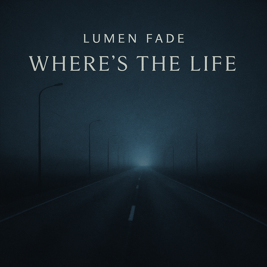 Lumen Fade - Where's The Life